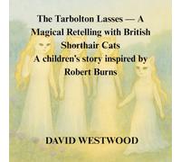The Tarbolton Lasses - A Magical Retelling with British Shorthair Cats - A children’s story inspired by Robert Burns