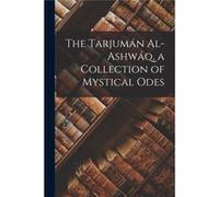 The Tarjumn Alashwq a Collection of Mystical Odes - 11651240 Ibn alArabi - Creative Media Partners LLC - Livre en Anglais 11651240 Ibn alArabi11651240 Ibn alArabi (Auteur)