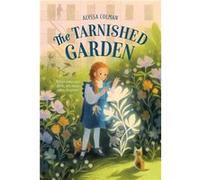 The Tarnished Garden by Alyssa Colman Alyssa Colman (Auteur)