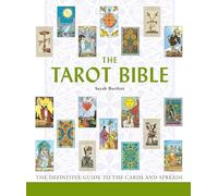 The Tarot Bible: The Definitive Guide to the Cards and Spreads Bartlett, Sarah (Auteur)