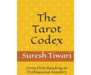 The Tarot Codex: From First Reading to Professional Mastery