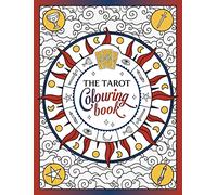 The Tarot Colouring Book: A Mystical Journey of Colour and Creativity