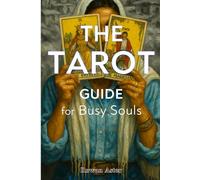 The Tarot Guide for Busy Souls