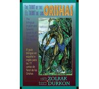The Tarot of the Orishas: The Bi-Lingual English/Spanish Guide to All 77 Cards of the Orisha Tarot/El Tarot El Los Orishas : Guia Bilingue Espanol I