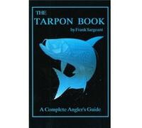 The Tarpon Book by Frank Sargeant Frank Sargeant (Auteur)