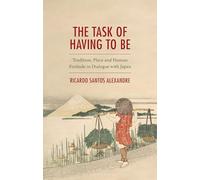 The Task of Having to Be: Tradition, Place and Human Finitude in Dialogue with Japan
