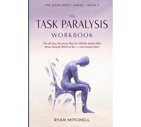 The Task Paralysis Workbook: The 30-Day Recovery Plan for ADHD Adults Who Know Exactly What to Do - and Cannot Start. Science-Based Tools to Beat ... and the Frozen-at-the-Threshold Problem