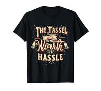 The Tassel valait la Peine d'être fêtée pour la Remise des diplômes T-Shirt