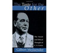 The Taste for the Other: The Social and Ethical Thought of C. S. Lewis by Gilbert Meilaender (1998-10-03)