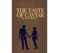 The Taste Of Caviar: 15 Fetish Stories