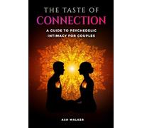 The Taste of Connection: A Guide to Psychedelic Intimacy for Couples