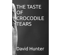 THE TASTE OF CROCODILE TEARS