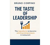 The Taste of Leadership: The ingredients to become successful entrepreneurs in the restaurant industry.