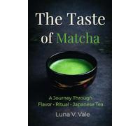 The Taste of Matcha: A Journey Through Flavor, Ritual, and Japanese Tea