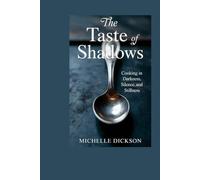 THE TASTE OF SHADOWS: Cooking in Darkness, Silence, and Stillness