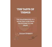 The Taste Of Things: The walkthrough of a movie that goes from the kitchen to the heart