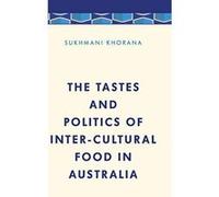 The Tastes and Politics of Inter-Cultural Food in Australia (Media, Culture and Communication in Asia-Pacific Societies) - [Version Originale] Inconnu (Auteur)