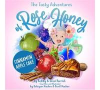 The Tasty Adventures of Rose Honey Cinnamon Apple Cake by Dessi Parrish Dessi Parrish (Auteur)