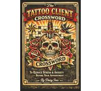 The Tattoo Client Crossword: 50 Traditional Tattoo Flash & Tattoo Studio Themed Crossword Puzzles to Relax Before Your Appointment