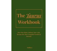 The Taurus Workbook: Own Your Roots. Release Your Grip. Become the Most Grounded Version of Yourself