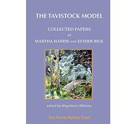 The Tavistock Model: Collected Papers of Martha Harris and Esther Bick