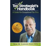 The Tax Strategist's Handbook: A Guide For Exceptional Tax Pros