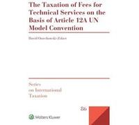 The Taxation of Fees for Technical Services on the Basis of Article 12A UN Model Convention - David OrzechowskiZolzer - Kluwer Law International - Livre e David OrzechowskiZolzerDavid OrzechowskiZolze