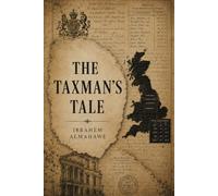 THE TAXMAN'S TALE: A Thousand Years of British Taxation