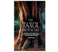 The Taxol Protocols: Exploring a new approach in the hope,path and fight against cancer through oncology