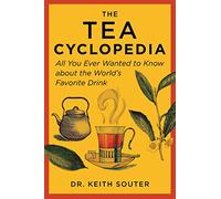 The Tea Cyclopedia: All You Ever Wanted to Know about the World's Favorite Drink