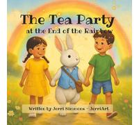 The Tea Party at the End of the Rainbow: A Rhyming Story of Laughter and Friendship