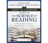 The Teach Like a Champion Guide to the Science of Reading: Translating Research to Reignite Joy and Meaning in the Classroom