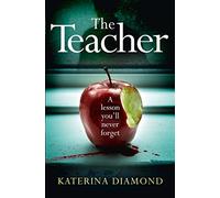 The Teacher: A Shocking and Compelling New Crime Thriller - Not for the Faint-Hearted!