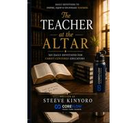 The Teacher at the Altar: 365 Daily Devotions for Christ-Centered Educators