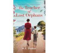 The Teacher of Lost Orphans: An Emotional and Gripping Historical Fiction Novel