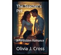 The Teacher’s Pet: A Forbidden Romance