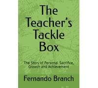 The Teacher’s Tackle Box: The Story of Personal Sacrifice, Growth and Achievement