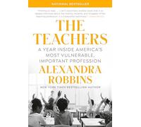 The Teachers: A Year Inside America's Most Vulnerable, Important Profession
