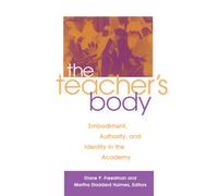 The Teacher's Body: Embodiment, Authority, and Identity in the Academy