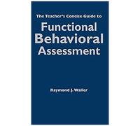 The Teacher's Concise Guide To Functional Behavioral Assessment