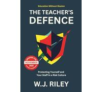The Teacher's Defence: Protecting Yourself and Your Staff in a Risk Culture - Updated for November 2025 Ofsted Framework