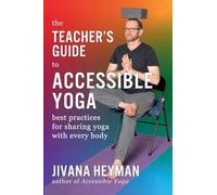 The Teacher's Guide To Accessible Yoga