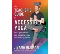 The Teacher's Guide To Accessible Yoga