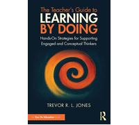 The Teacher's Guide to Learning by Doing Hands-On Strategies for Supporting Engaged and Conceptual Thinkers - Trevor R. L. Jones - Routledge - ebook (ePub) - Livre