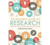 The Teacher's Guide to Research Jonathan Firth (Auteur)