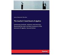 The Teacher's Hand-Book Of Algebra