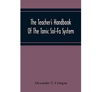 The Teacher's Handbook Of The Tonic Sol-Fa System