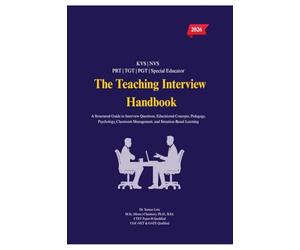 The Teaching Interview Handbook: A Structured Guide to Interview Questions, Educational Concepts, Pedagogy, Psychology, Classroom Management, and Situation-Based Learning