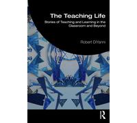 The Teaching Life Stories of Teaching and Learning in the Classroom and Beyond - Robert DiYanni - Routledge - ebook (ePub) - Livre