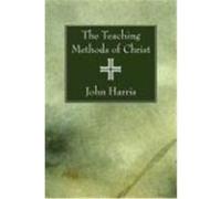 The Teaching Methods of Christ Harris, John (Auteur)